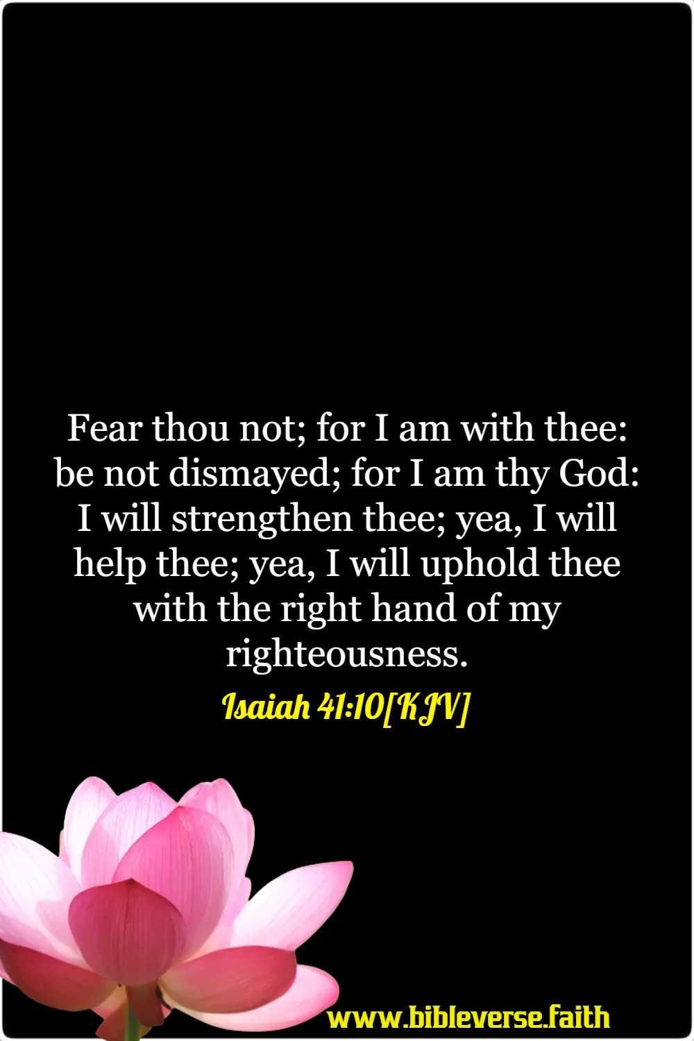 isaiah 41 10[kjv] bible verses about faith in hard times