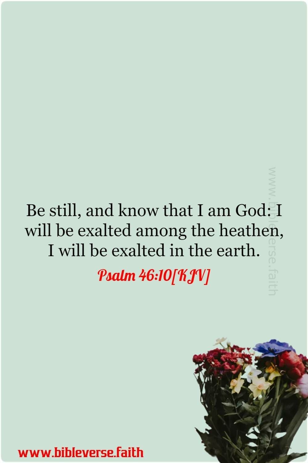 psalm 46 10[kjv] bible verses about faith in hard times