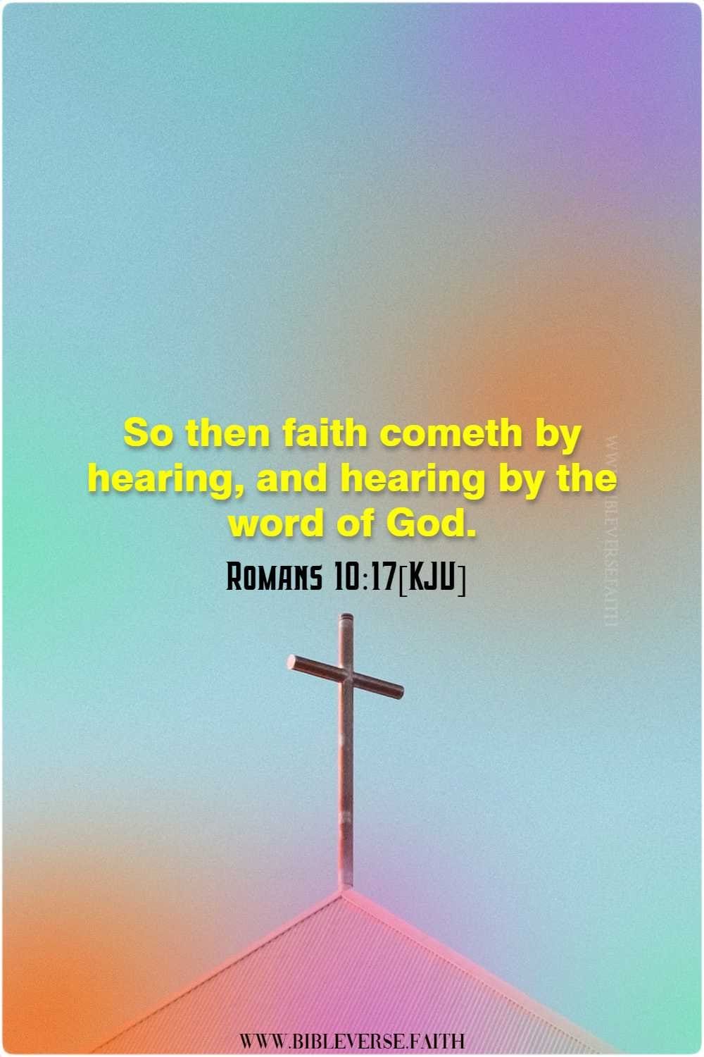 romans 10 17[kjv] have faith in god bible verse