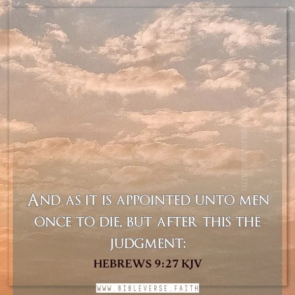 hebrews 9 27 kjv what happens when you die according to the bible