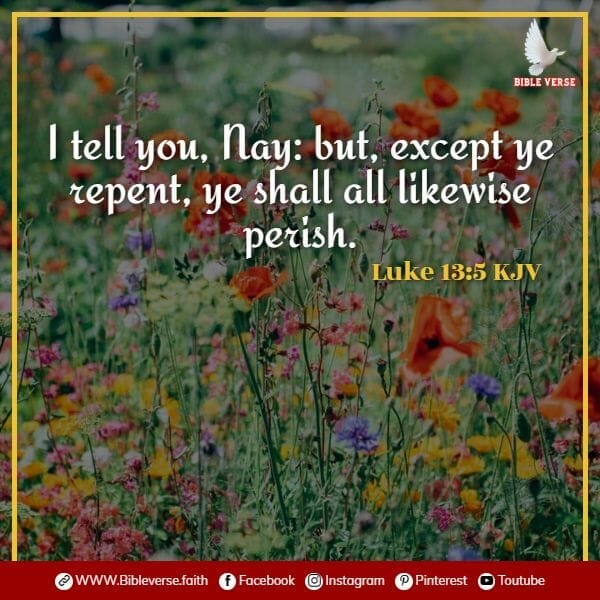 luke 13 5 kjv bible verses about repentance
