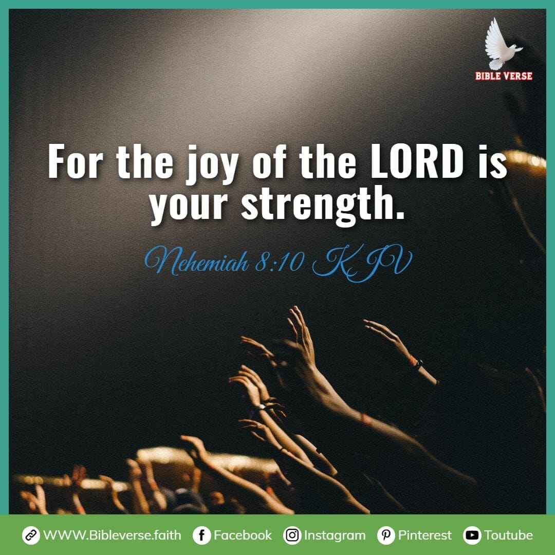 nehemiah 8 10 kjv the joy of the lord is my strength scripture