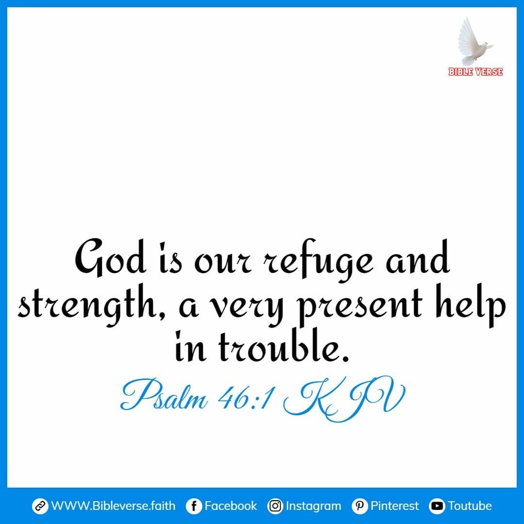 psalm 46 1 kjv god is our refuge and strength verse 1