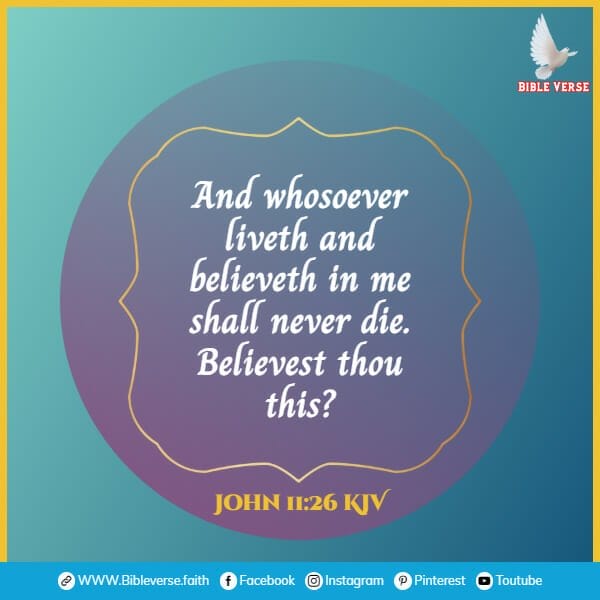 john 11 26 kjv bible verses about death and heaven