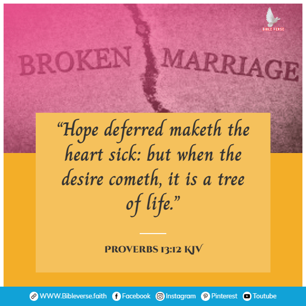 proverbs 13 12 kjv bible verses on broken marriages
