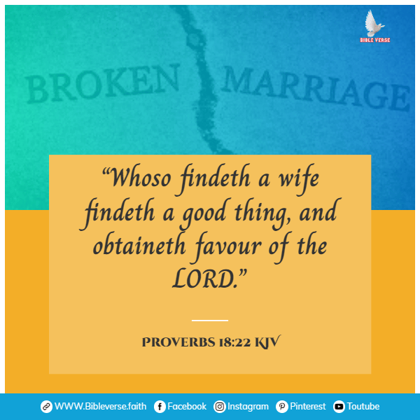 proverbs 18 22 kjv bible verses on broken marriages